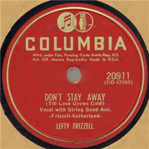 Lefty Frizzell - Don't Stay Away (Till Love Grows Old)  / You're Here, So Everything's All Right