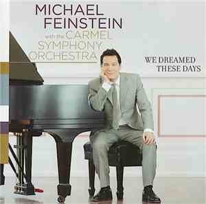 Michael Feinstein With The Carmel Symphony Orchestra - We Dreamed These Days