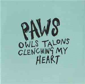 Paws  - Owls Talons Clenching My Heart