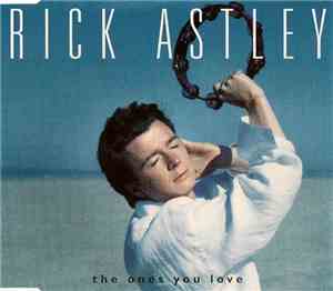 Rick Astley - The Ones You Love