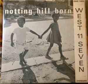 The West 11 Seven - Notting Hill Born
