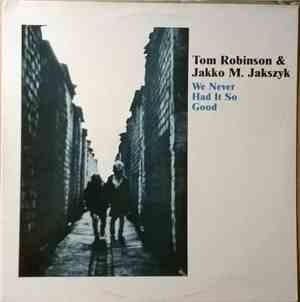 Tom Robinson & Jakko M.Jakszyk - We Never Had It So Good