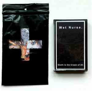 Wet Nurse. - Death Is The Crown Of All