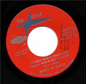 Betty Jo Bangs - Daddy Was A Preacher And Mama Was A Go-Go Girl