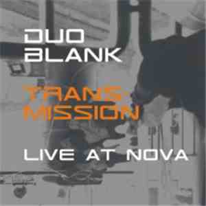 Duo Blank - Transmission - Live At Nova 2002