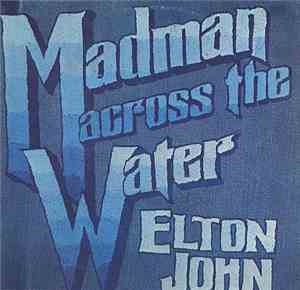Elton John - Madman Across The Water