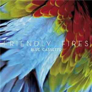 Friendly Fires - Blue Cassette