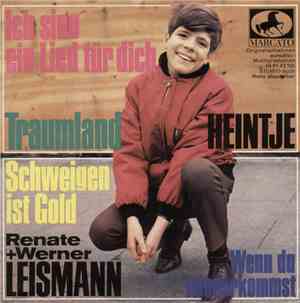 Heintje / Renate + Werner Leismann - Ich Sing Ein Lied Für Dich / Schweigen Ist Gold