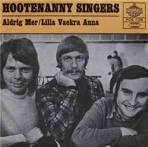 Hootenanny Singers - Aldrig Mer / Lilla Vackra Anna