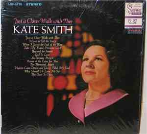 Kate Smith  - Just A Closer Walk With Thee