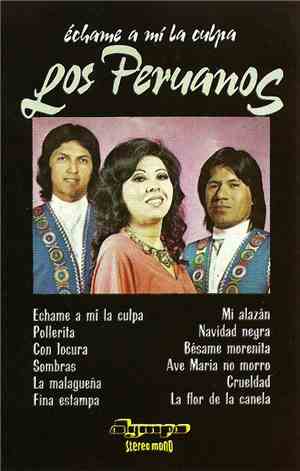 Los Peruanos - Échame A Mí La Culpa