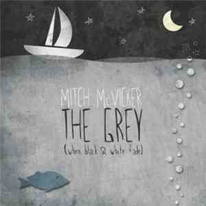 Mitch McVicker - The Grey (When Black & White Fade)