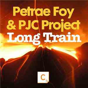 Petrae Foy & PJC Project - Long Train