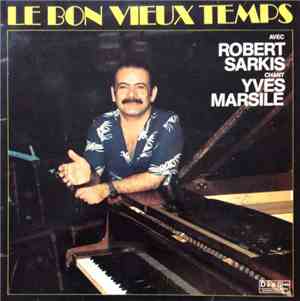 Robert Sarkis Chant Yves Marsile - Le Bon Vieux Temps