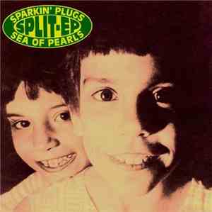 Sparkin' Plugs / Sea Of Pearls - Split EP