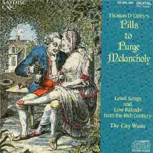 The City Waits - Thomas D'Urfey's Pills To Purge Melancholy - Lewd Songs And Low Ballads From The 18th Century