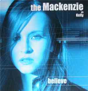 The Mackenzie VS Kelly - Believe