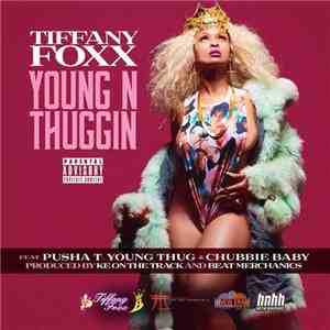 Tiffany Foxx Feat. Pusha T, Young Thug  & Chubbie Baby - Young N Thuggin