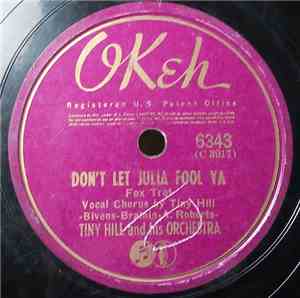 Tiny Hill And His Orchestra - Don't Let Julia Fool Ya / Time Changes Everything