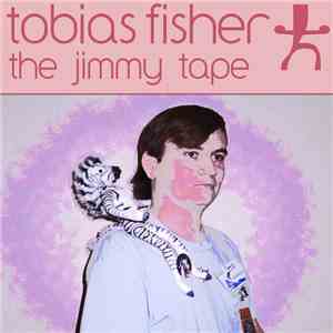 Tobias Fisher - The Jimmy Tape: Demo Tape 2017