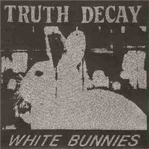 Truth Decay - White Bunnies