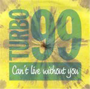 Turbo 99 - Can't Live Without You