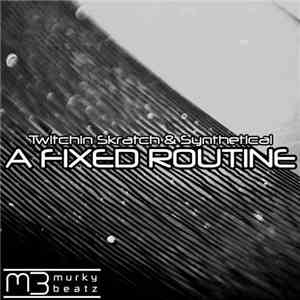 Twitchin Skratch & Synthetical  - A Fixed Routine