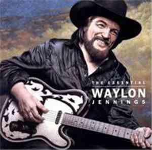 Waylon Jennings - The Essential Waylon Jennings