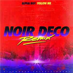 Alpha Boy - Follow Me - Noir Deco Remix