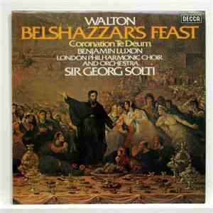 Benjamin Luxon, The London Philharmonic Orchestra, Georg Solti - Sir William Walton: Coronation Te Deum / Belshazzar's Feast