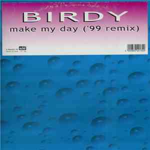 Birdy  - Make My Day ('99 Remix)