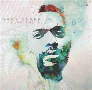 Gary Clark Jr. - Blak And Blu