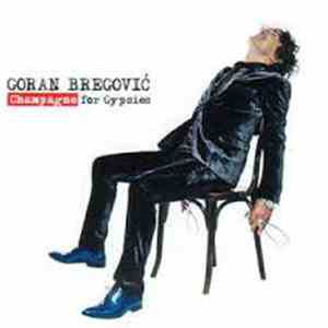 Goran Bregović - Champagne for Gypsies