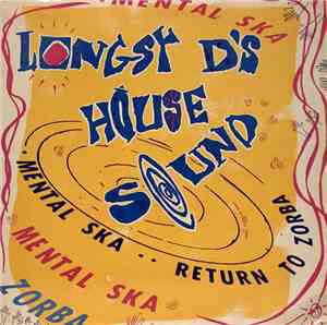 Longsy D's House Sound - Mental Ska / Return To Zorba