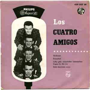Los Cuatro Amigos - Skokiaan / Istanbul  / Gilly Gilly Ossenfeffer Katzenellen Bogen By The Sea / Debí Decírtelo Antes