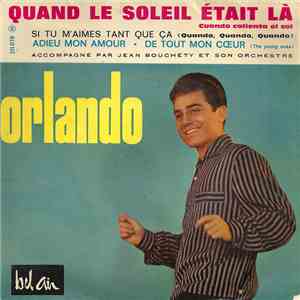 Orlando  Accompagné Par Jean Bouchéty Et Son Orchestre - Quand Le Soleil Était Là (Cuando Calienta El Sol)