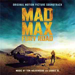 Tom Holkenborg AKA Junkie XL - Mad Max Fury Road (Original Motion Picture Soundtrack)