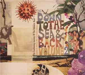 Various - Down To The Sea & Back The Continuing Journey Of The Balearic Beat. Volume 2. Compiled By Balearic Mike & Kelvin Andrews