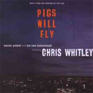 Warner Poland, Kai-Uwe Kohlschmidt Feat. Chris Whitley - Pigs Will Fly