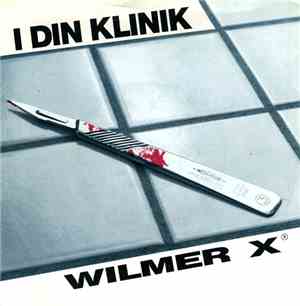 Wilmer X - I Din Klinik / Nere På Knä Igen
