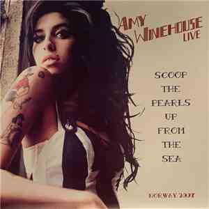 Amy Winehouse - Scoop The Pearls Up From The Sea