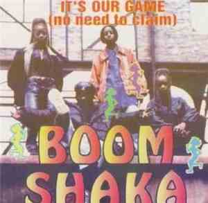 Boom Shaka  - It's Our Game (No Need To Claim)