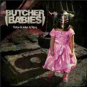 Butcher Babies - Take It Like A Man