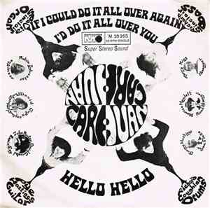 Caravan - If I Could Do It All Over Again I'd Do It All Over You / Hello Hello