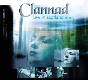 Clannad - Live In Scotland 2007