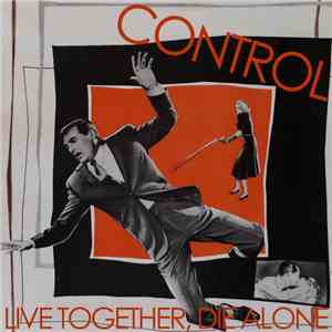 Control  - Live Together, Die Alone