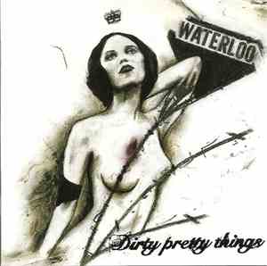 Dirty Pretty Things - Waterloo To Anywhere