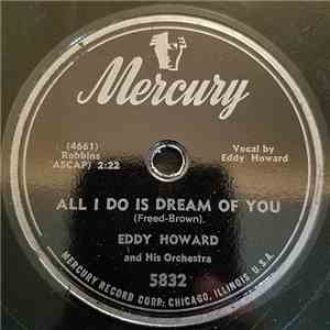 Eddy Howard And His Orchestra - All I Do Is Dream Of You