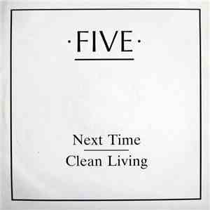 Five  - Next Time / Clean Living