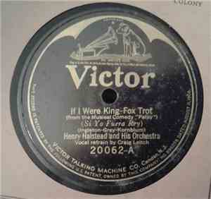 Henry Halstead And His Orchestra - If I Were King / Dream Of Love And You